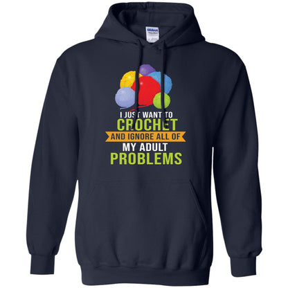 I Just Want To Crochet And Ignore All Of My Adult Problems Shirt Navy
