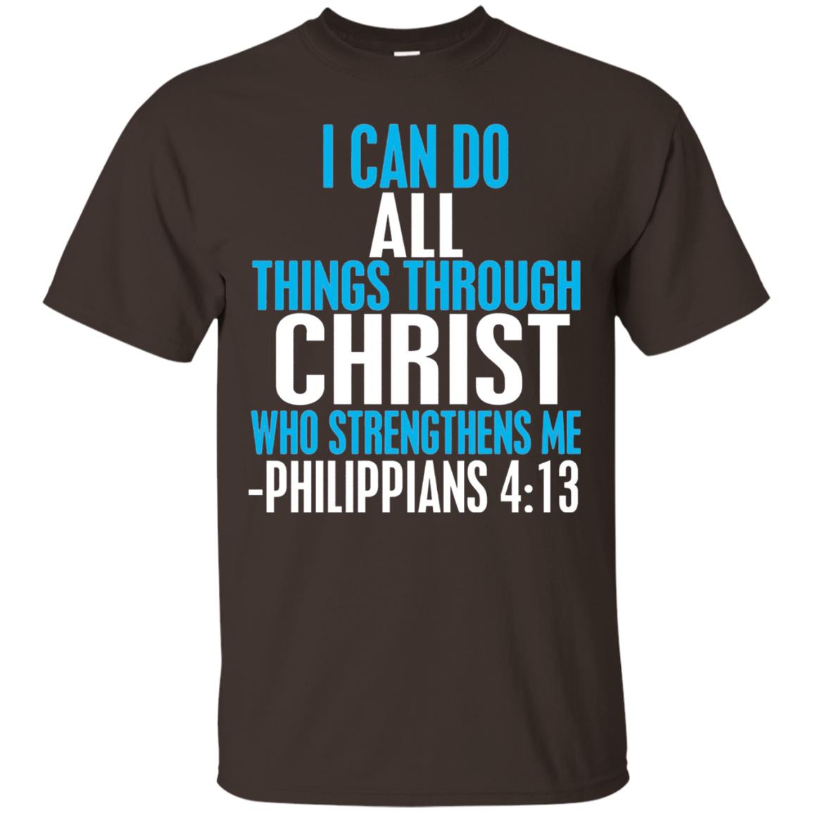 I Can Do All Things Through Christ Christian T-shirt Dark Chocolate