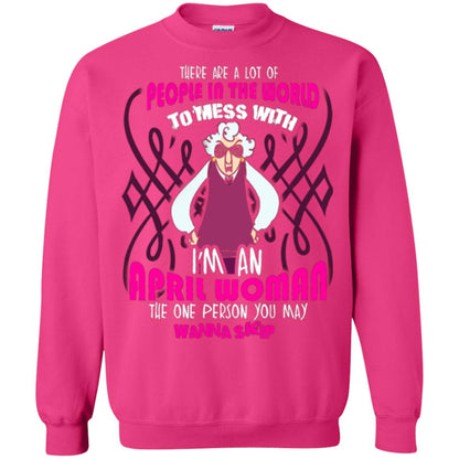 April Woman T-shirt There Are A Lot Of People In The World To Mess With Heliconia