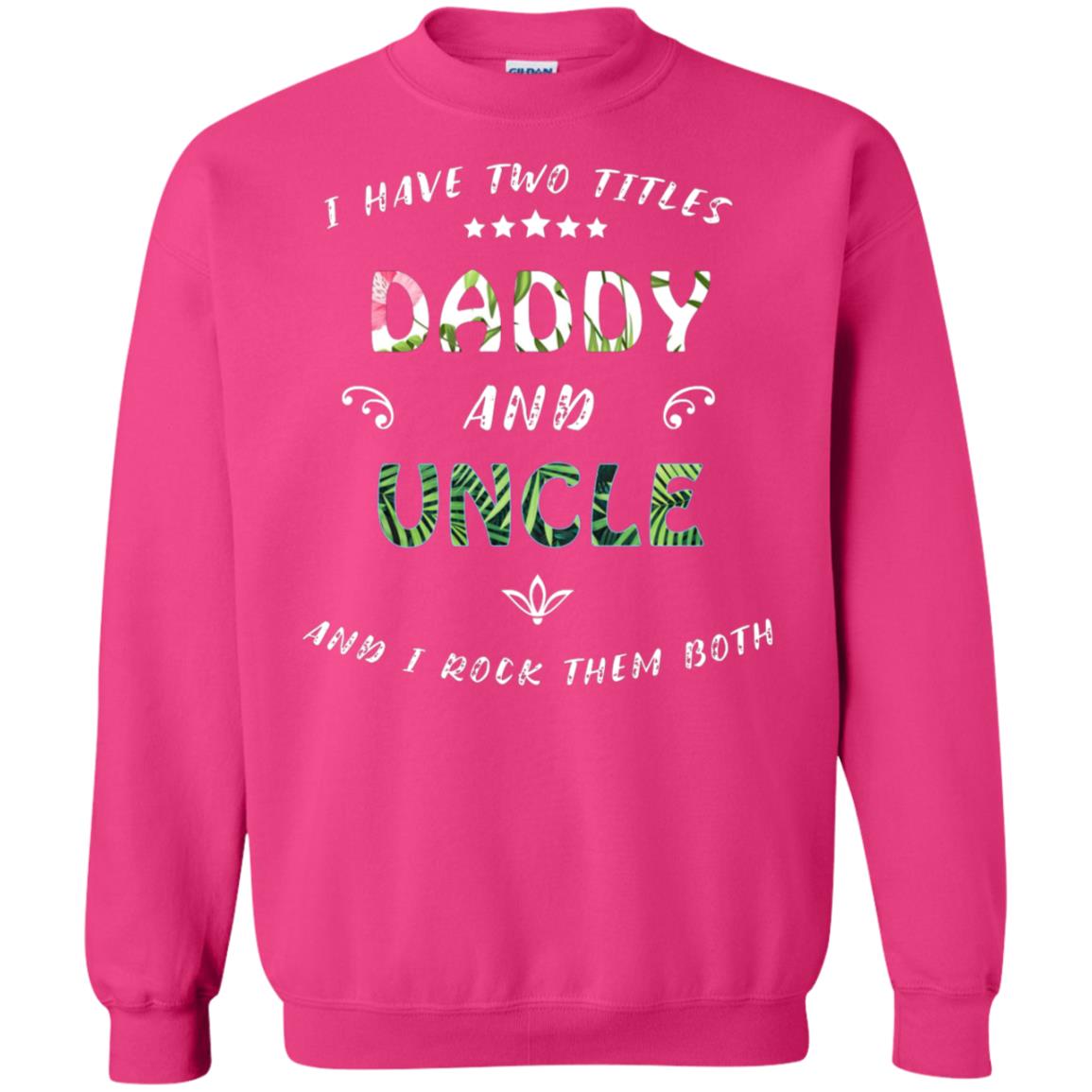 I Have Two Titles Daddy And Uncle Shirt Heliconia