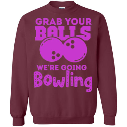 Funny Bowler T-shirt Grab Your Balls We_re Going Bowling Maroon