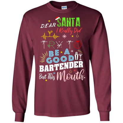 Dear Santa I Really Did Try To Be Good Bartender But This Mouth Gift Shirt Maroon