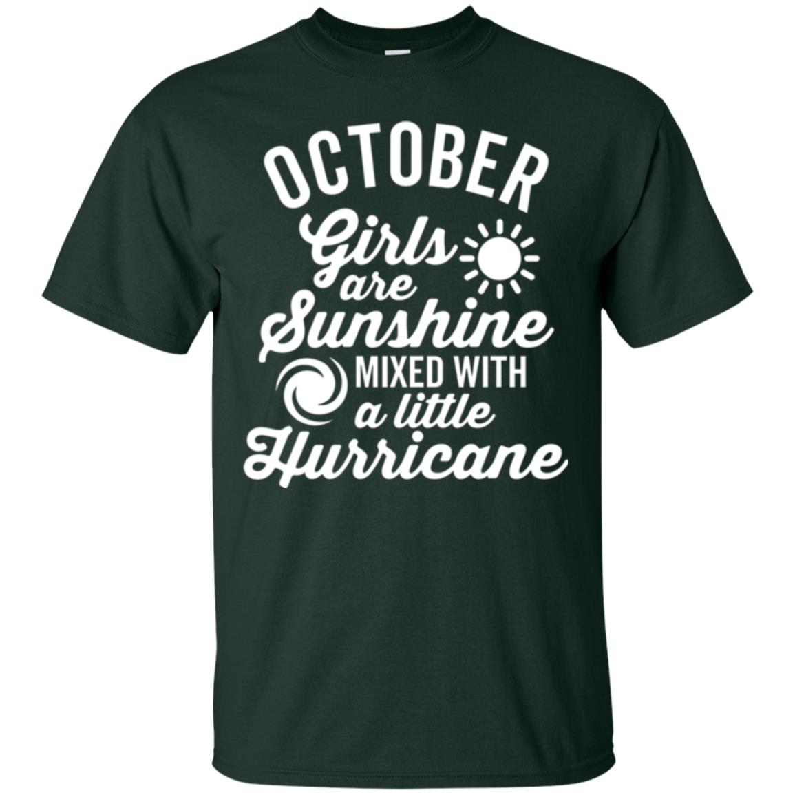 October Girls Are Sunshine Mixed With A Little Hurricane T-shirt Forest Green