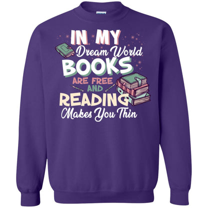 In My Dream World Books Are Free And Reading Makes You Thin Reading Book Lovers Shirt Purple