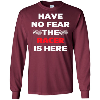 Racing Lover T-shirt Have No Fear The Racer Is Here Maroon