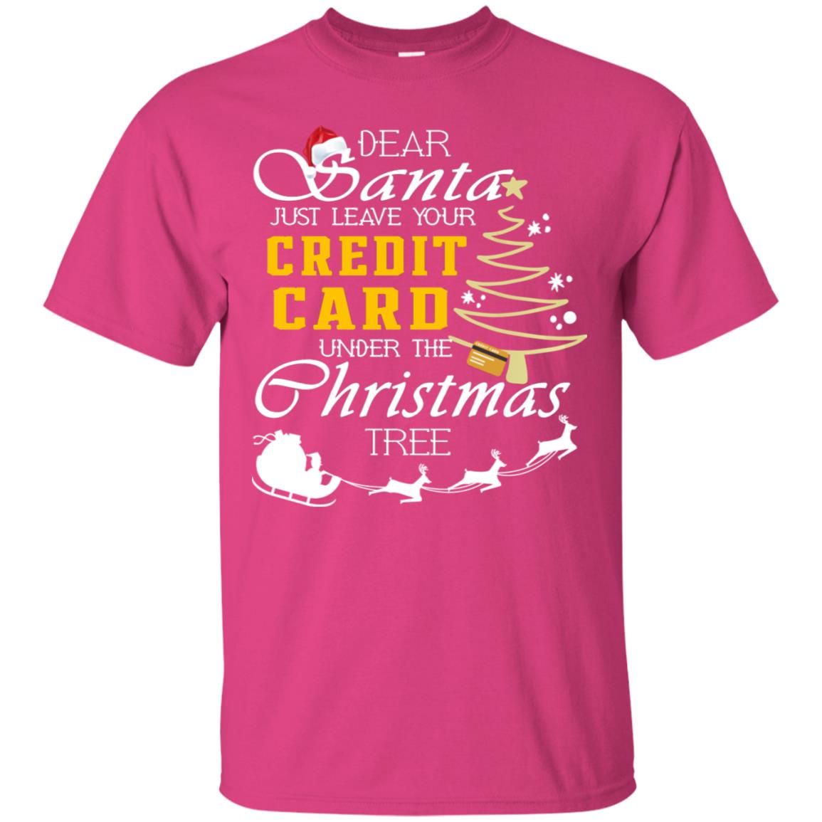 Dear Santa Just Leave Tour Credit Card Under The Christmas Tree X-mas Gift Shirt Heliconia