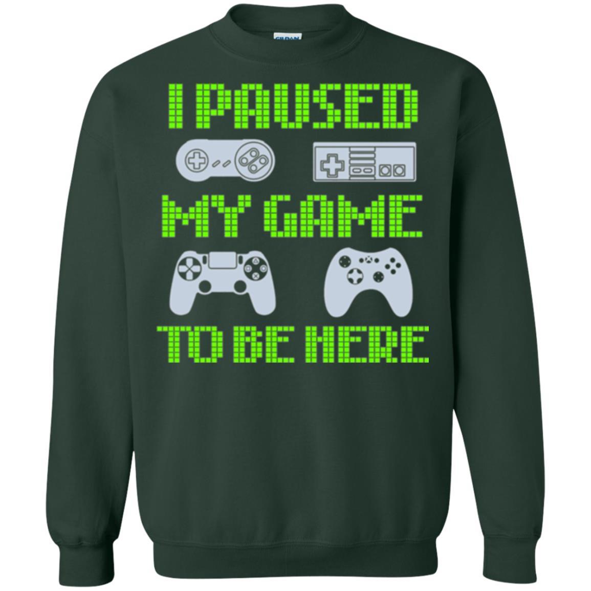 Gamer T-shirt I Paused My Game To Be Here Forest Green