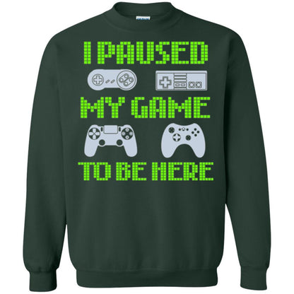 Gamer T-shirt I Paused My Game To Be Here Forest Green