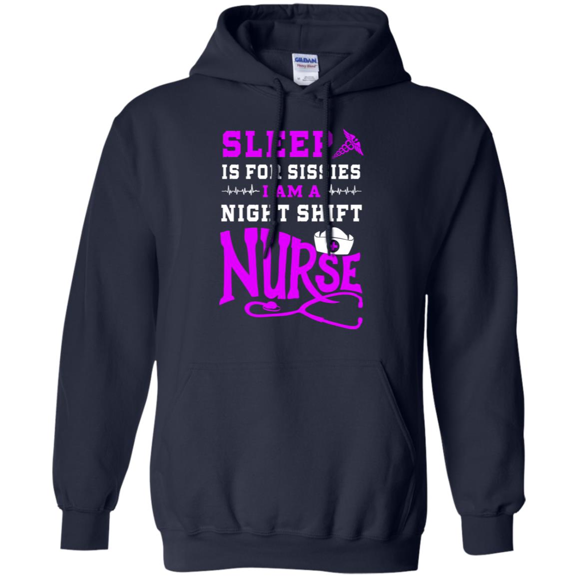 Sleep Is For Sissies I Am A Night Shift Nurse Nursing Shirt Navy