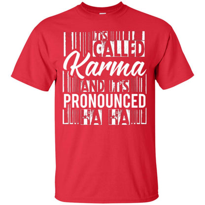 It’s Called Karma And It’s Pronounced Ha Ha T-shirt Red
