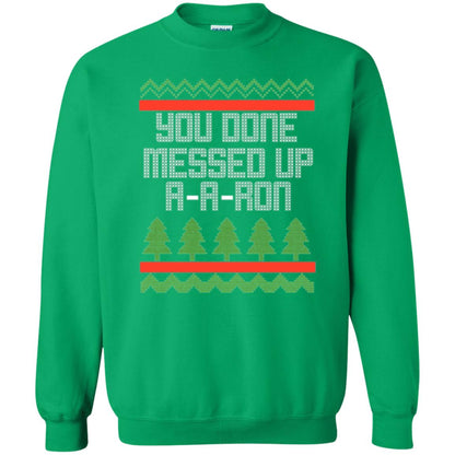 Christmas T-shirt Ya Done Messed Up A A Ron Irish Green