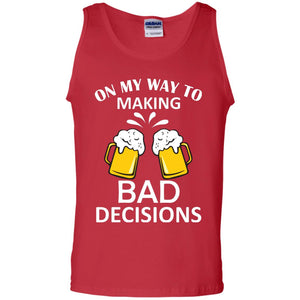 On My To Making Bad Decisions Beer Lovers ShirtG220 Gildan 100% Cotton Tank Top