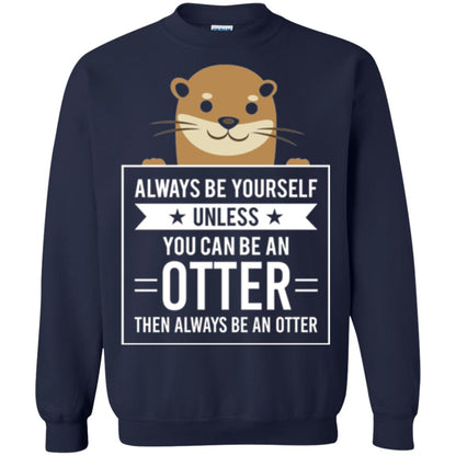 Otter Lovers T-shirt Always Be Yourself Unless You Can Be An Otter Navy