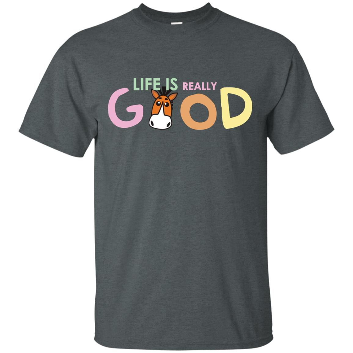 Life Is Really Good With My Cute Horse T-shirt Dark Heather