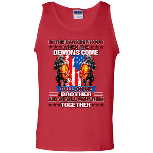 In The Darkest Hour When The Demons Come Call On Me Brother And We Will Fight Them TogetherG220 Gildan 100% Cotton Tank Top