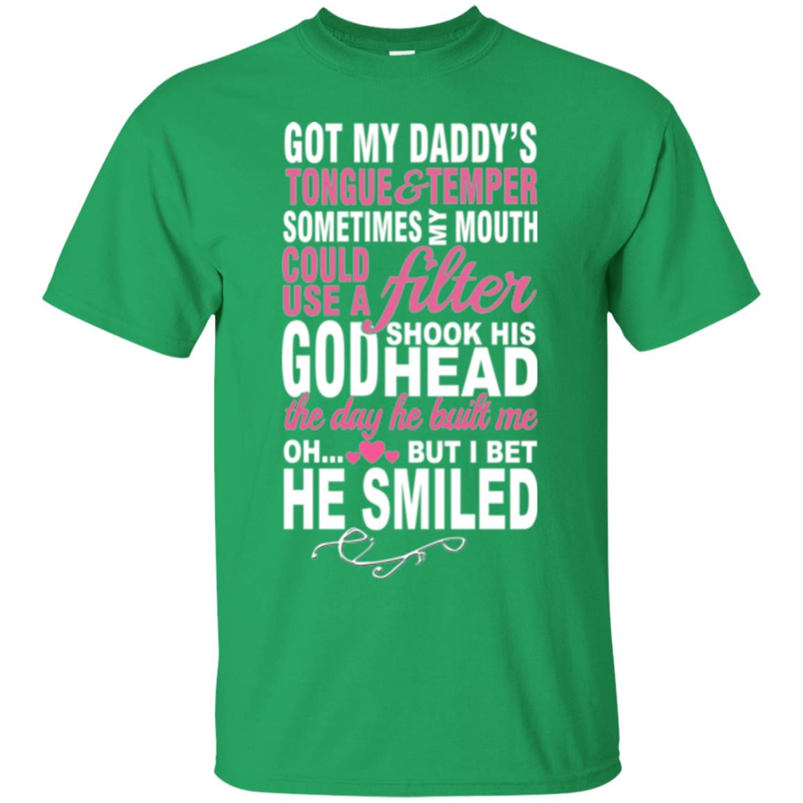 Got My Daddys Tongue And Temper Sometime My Mouth Could Use A Filter Irish Green