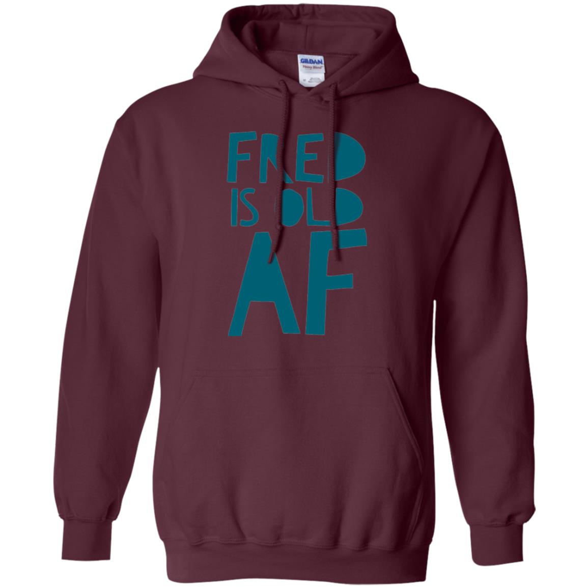 Fred Is Old Af T-shirt Maroon