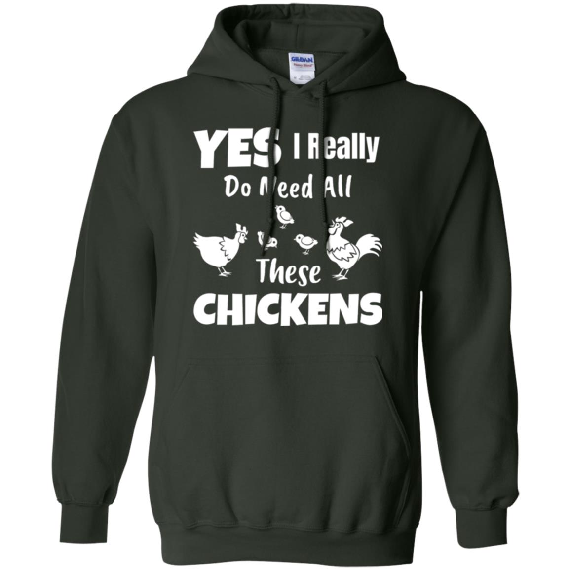 Farmer T-shirt Yes I Really Do Need All These Chickens Forest Green