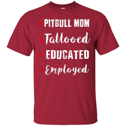 Pitbull Mom Tatooed Educated Employed Shirt Cardinal