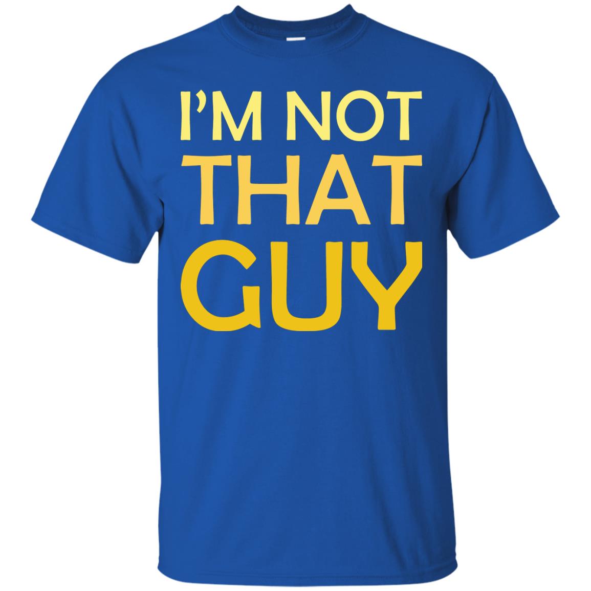 I'm Not That Guy Shirt Royal