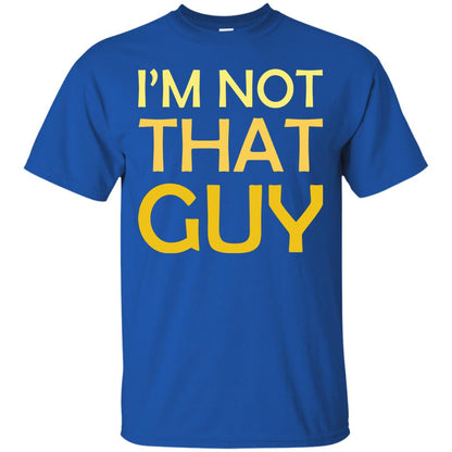 I'm Not That Guy Shirt Royal