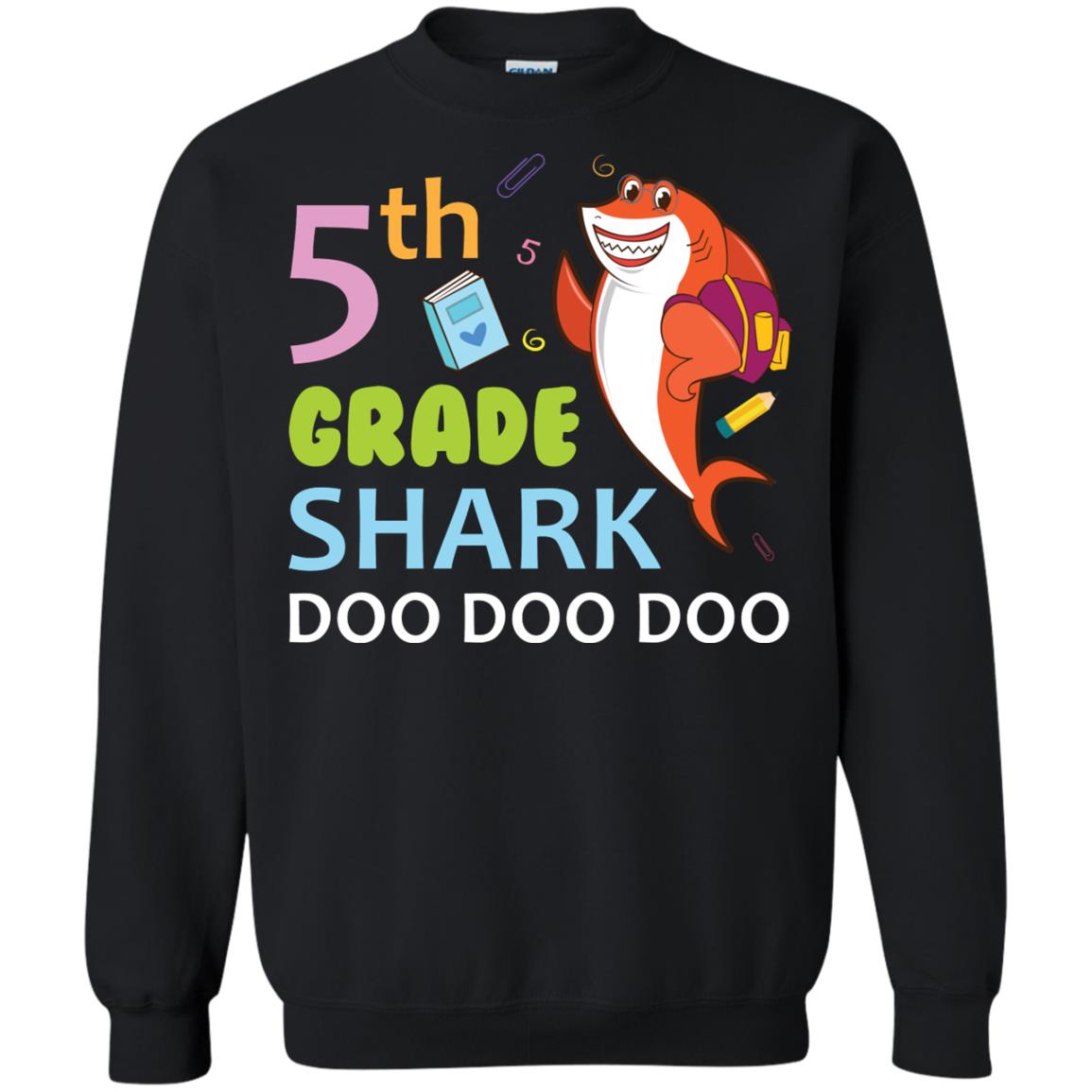 5th Grade Shark Doo Doo Doo Back To School T-shirtG180 Gildan Crewneck Pullover Sweatshirt 8 oz.