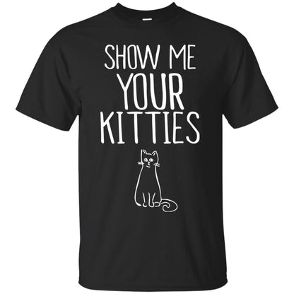 Cat Lover T-shirt Show Me Your Kitties Black