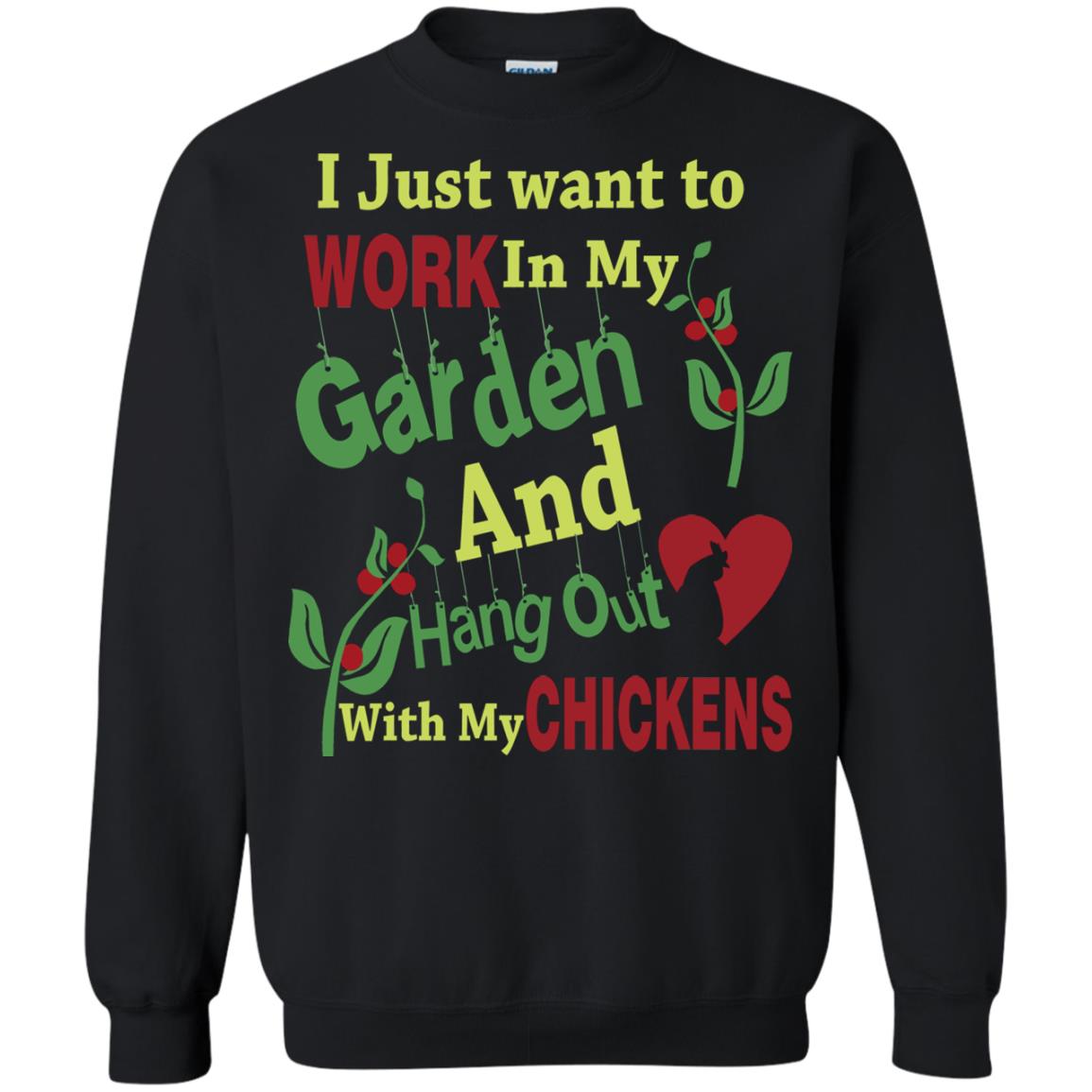 I Just Want To Work In My Garden And Hang Out With My Chickens Shirt