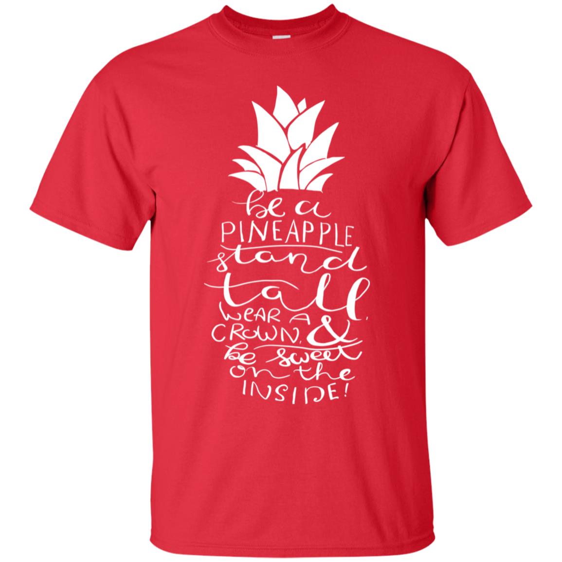 Be A Pineapple Stand Tall Wear A Crown And Be Sweet On The Inside Best Quote Shirt Red