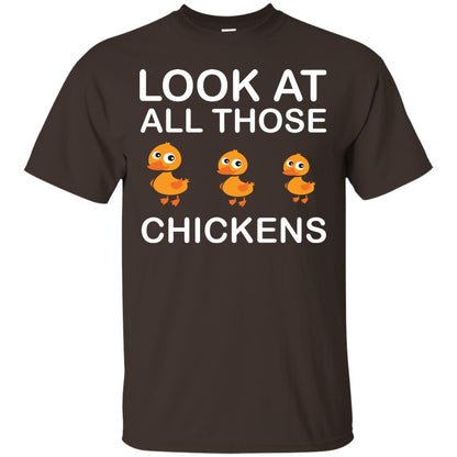 Look At All Those Chickens Funny Saying Ducks Shirt Dark Chocolate