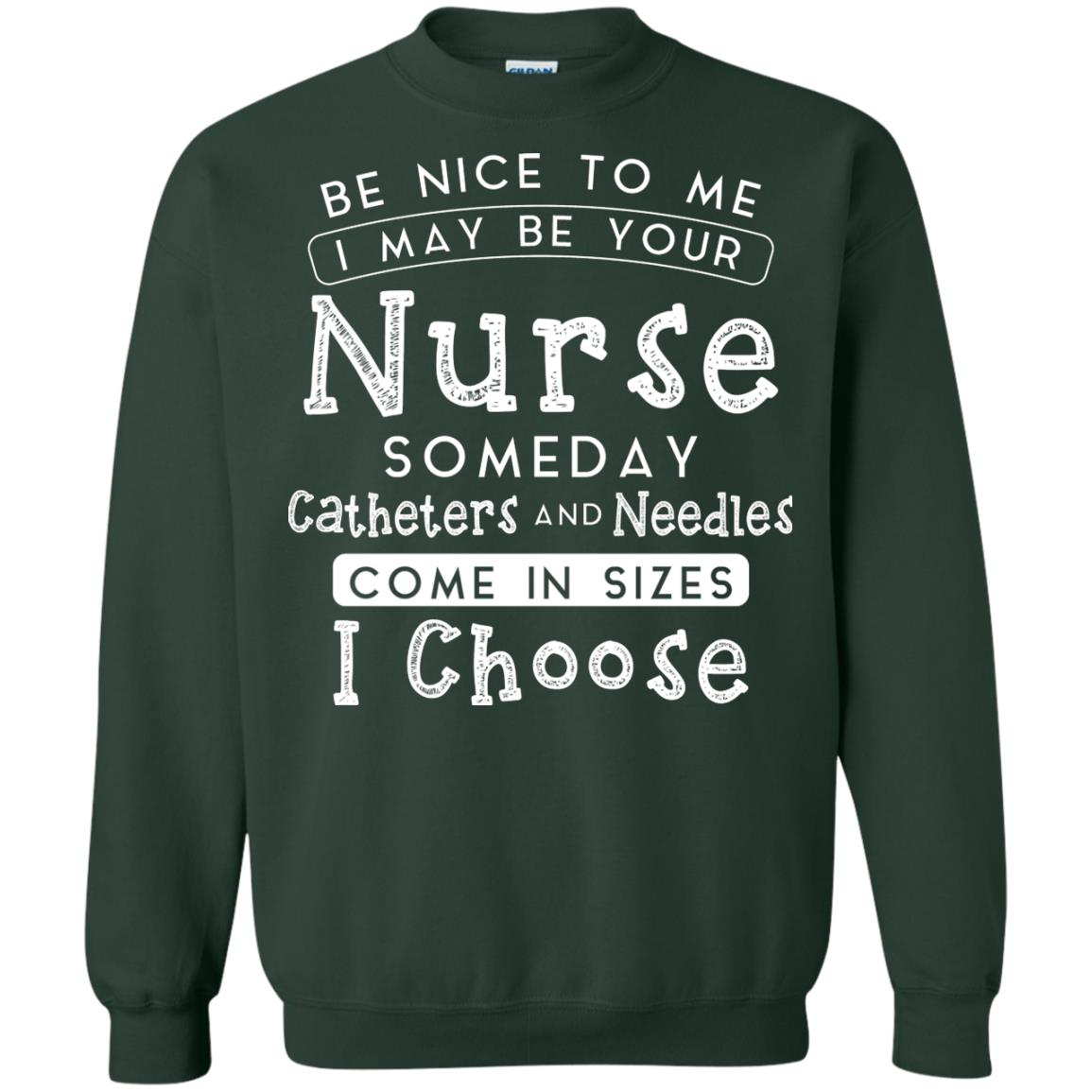 Be Nice To Me I May Be Your Nurse Someday Funny Shirt For Nursing Lover Forest Green