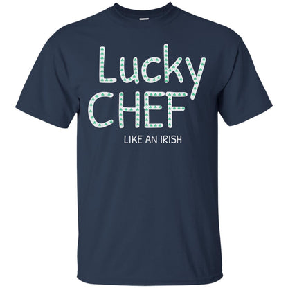 Lucky Chef Like An Irish Shamrock Saint Patrick's Day T-shirt Navy