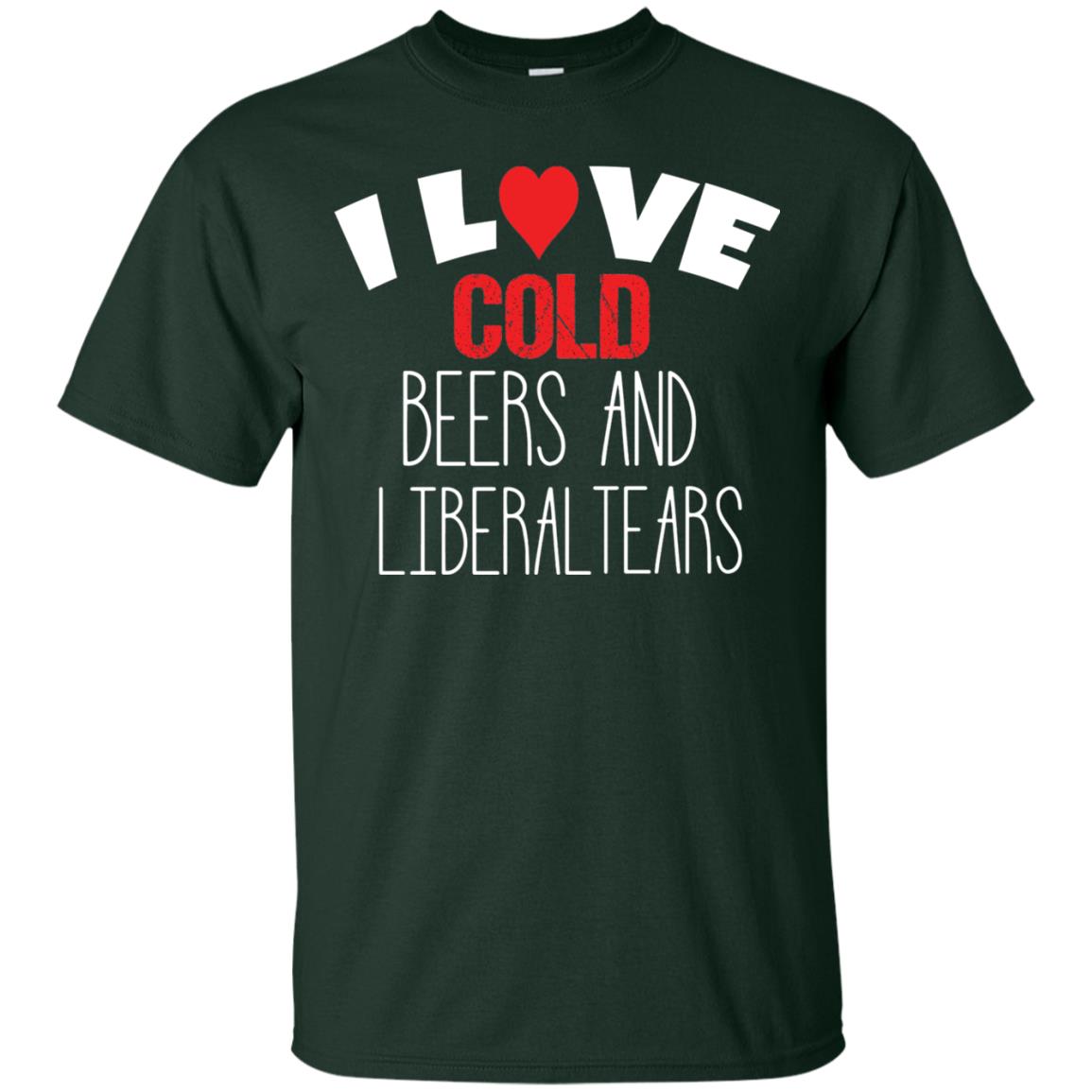 Love Liberal Tears And Cold Beers Funny Political Shirt Forest