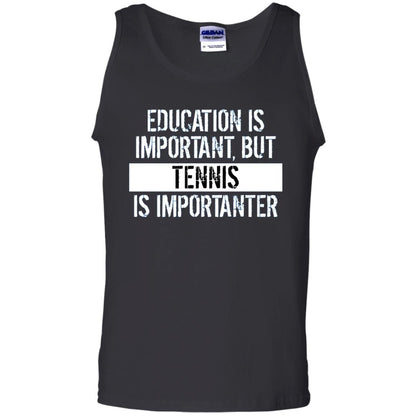 Tennis T-shirt Education Is Important Tennis Is Importanter Black