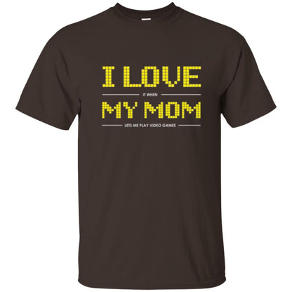 Family T-shirt I Love My Mom Let's Me Play Video Games Dark Chocolate