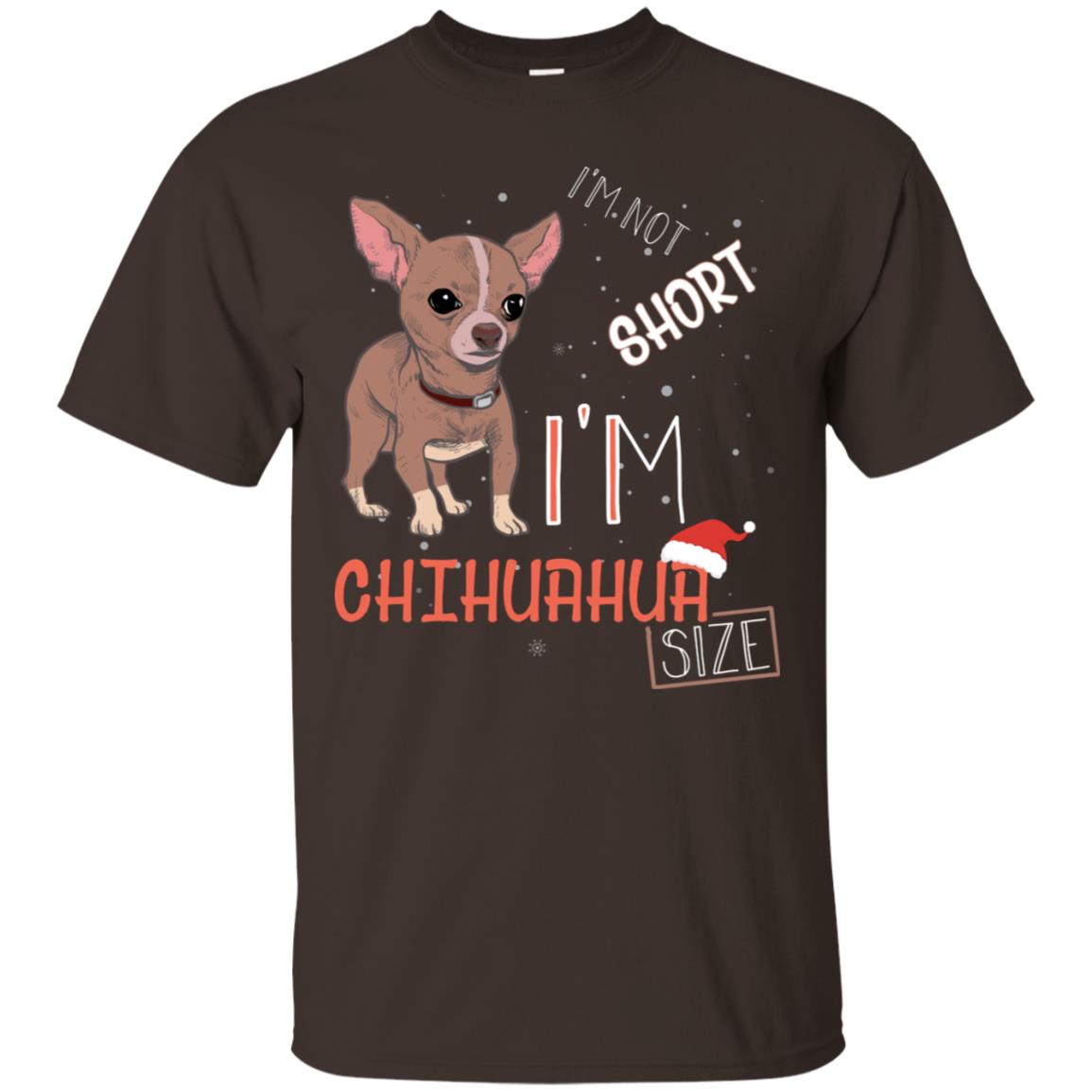 I'm Not Short I'm Chihuahua Size Funny Dogs Lover Shirt Dark Chocolate
