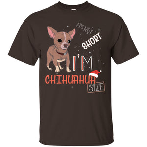 I'm Not Short I'm Chihuahua Size Funny Dogs Lover ShirtG200 Gildan Ultra Cotton T-Shirt