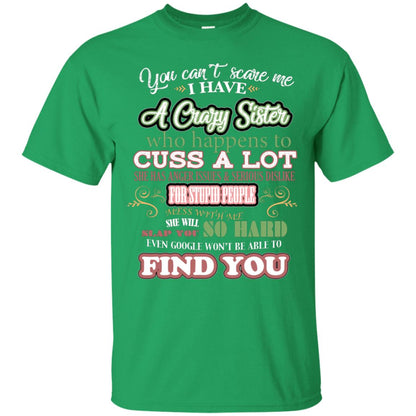 You Can't Scare Me I Have A Crazy Sister Best Quote Sibling Family Gift Shirt Irish Green