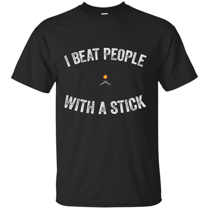 I Beat People With A Stick Funny Lacrosse Shirt Black