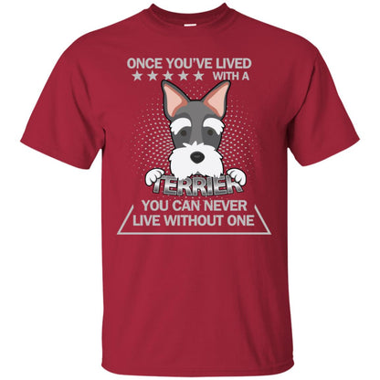 Once You've Lived With A Terrier You Can Never Live Without One Shirt Cardinal