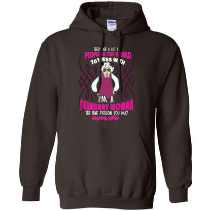 February Woman T-shirt There Are A Lot Of People In The World To Mess With Dark Chocolate