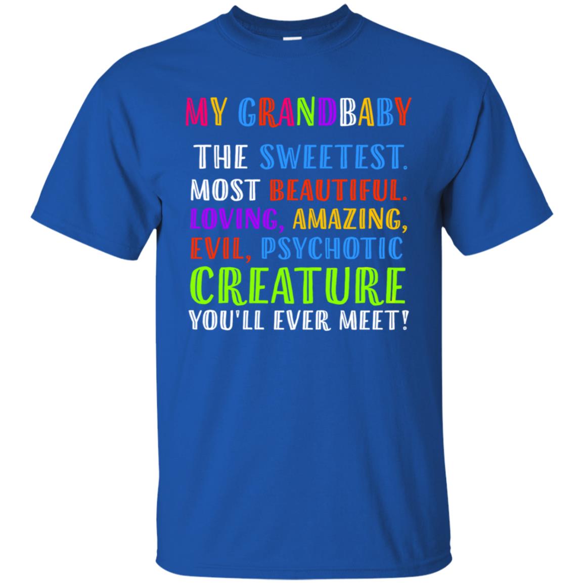 My Grandbaby The Sweetest Most Beautiful Loving Amazing Shirt Royal