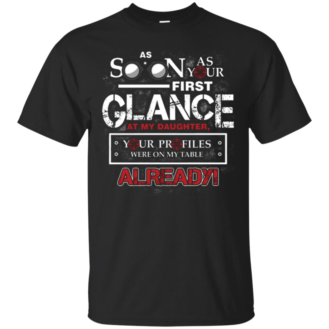 As Soon As Your First Glance At My Daughter Daddy T-shirt Black