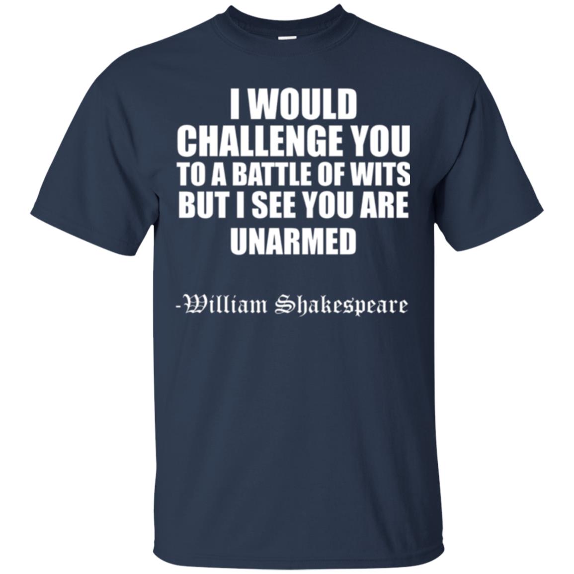 Quote Shakespeare T-shirt I Would Challenge You To A Battle Of Wits Navy