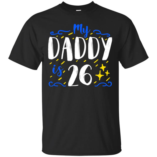 My Daddy Is 26 26th Birthday Daddy Shirt For Sons Or Daughters Black
