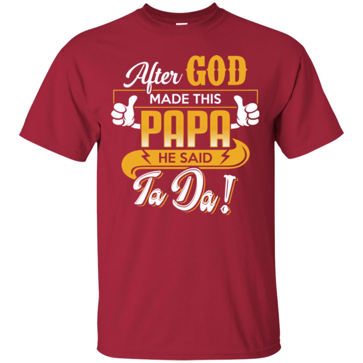 After God Made This Papa He Said Ta Da Funny Shirt For Daddy Cardinal
