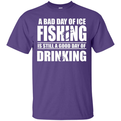 Fisherman T-shirt A Bad Day Of Ice Fishing Is Still A Good Day Of Drinking Purple