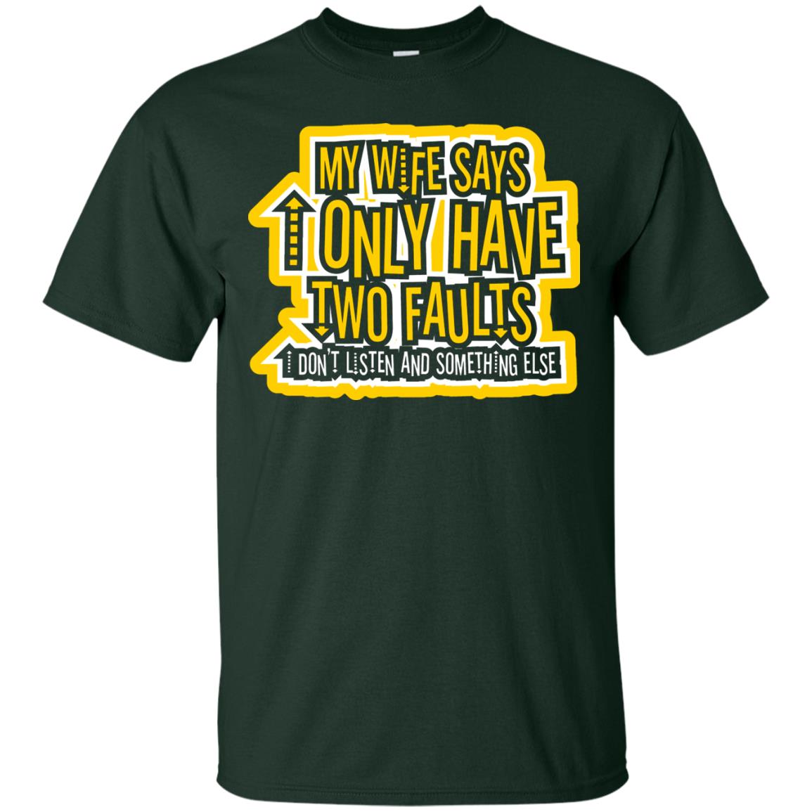 My Wife Says I Only Have Two Faults Husband T-shirt Forest
