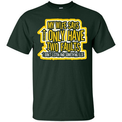 My Wife Says I Only Have Two Faults Husband T-shirt Forest