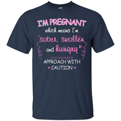 I_m Pregnant Which Means I_m Sober Swollen And Hungry Approach With Caution Navy